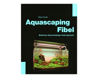 Aquascaping Fibel - Oliver Knott